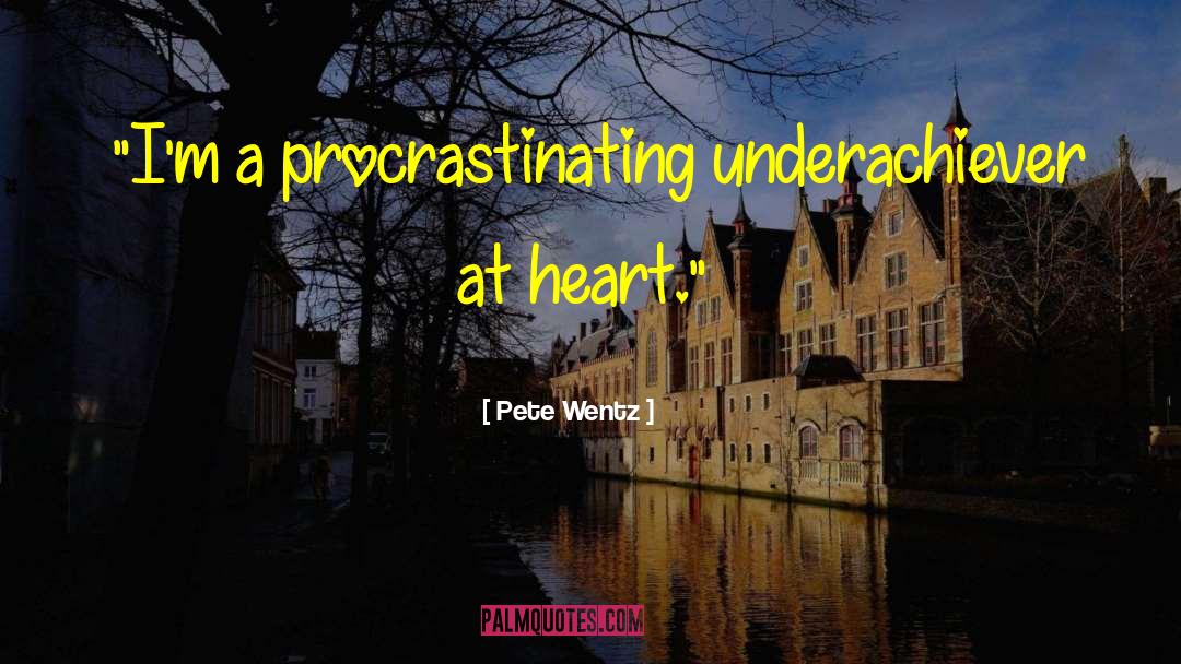 Procrastinating quotes by Pete Wentz