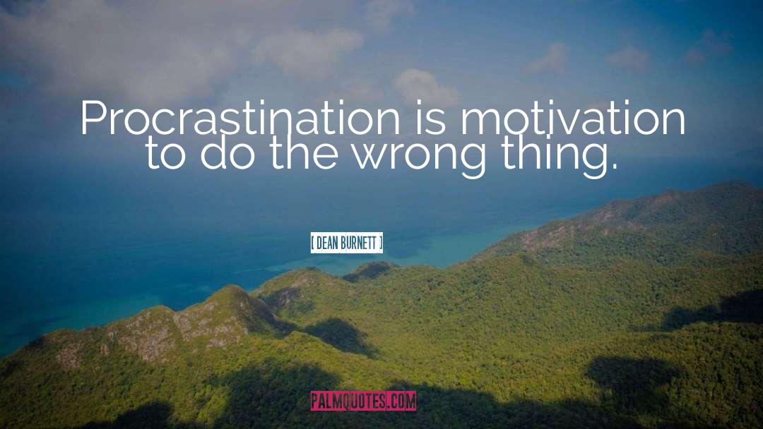 Procrastination quotes by Dean Burnett