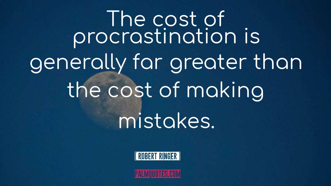 Procrastination quotes by Robert Ringer