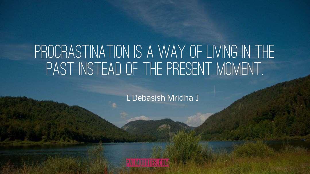 Procrastination quotes by Debasish Mridha