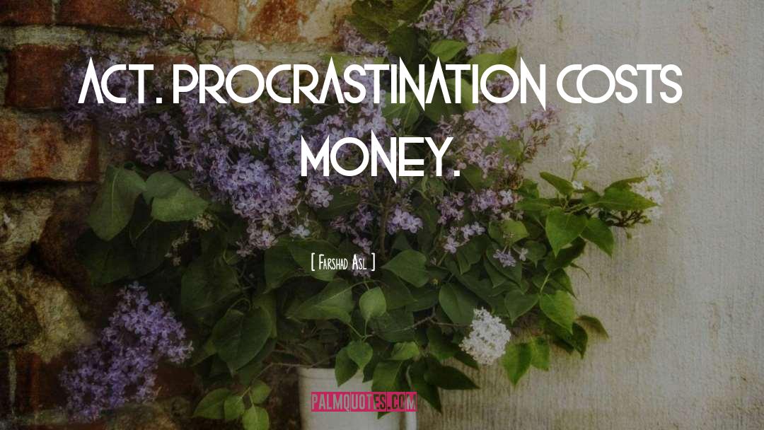 Procrastination quotes by Farshad Asl