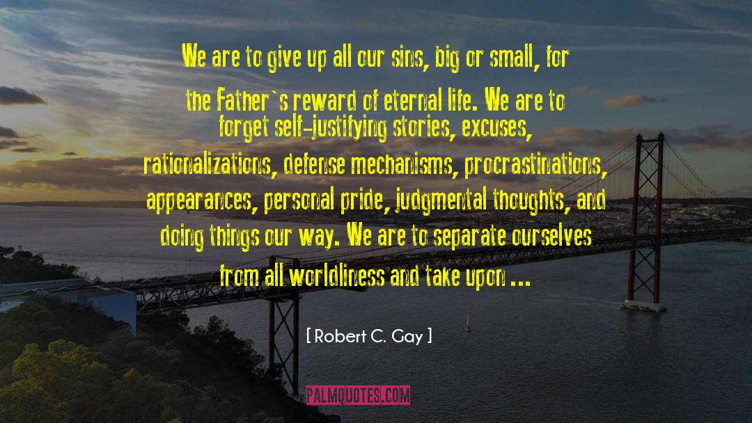 Procrastinations quotes by Robert C. Gay
