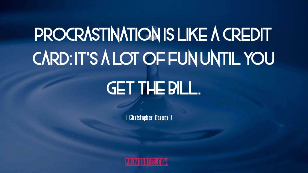 Procrastinator quotes by Christopher Parker