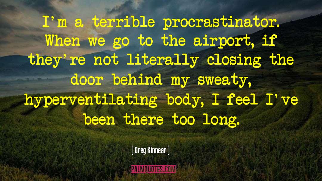 Procrastinator quotes by Greg Kinnear