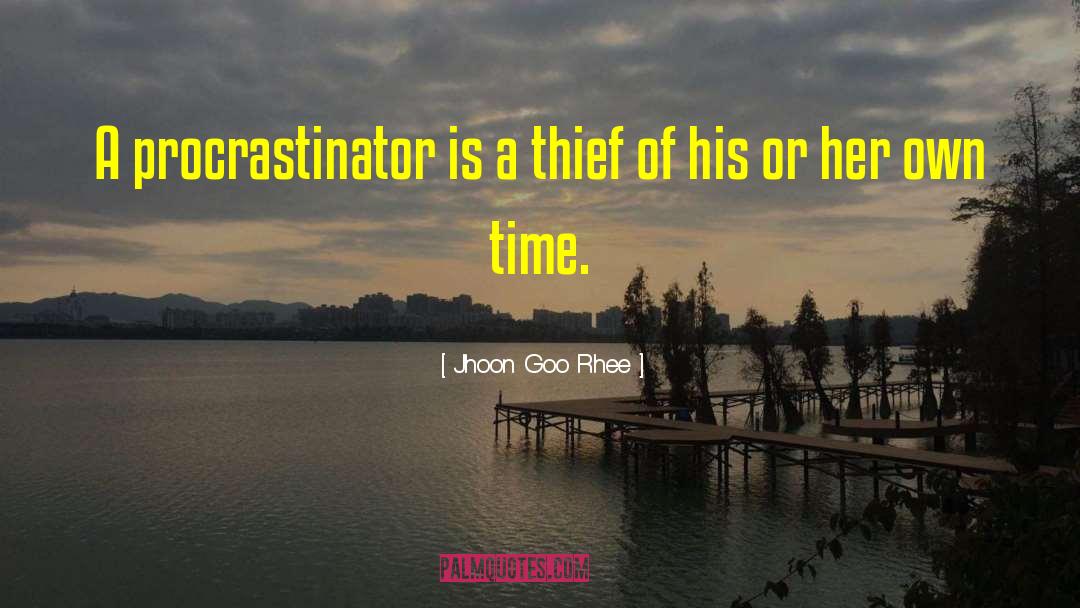 Procrastinator quotes by Jhoon Goo Rhee