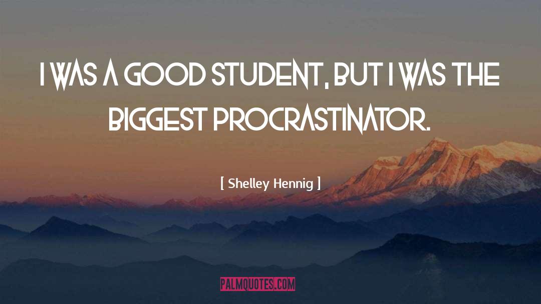 Procrastinator quotes by Shelley Hennig