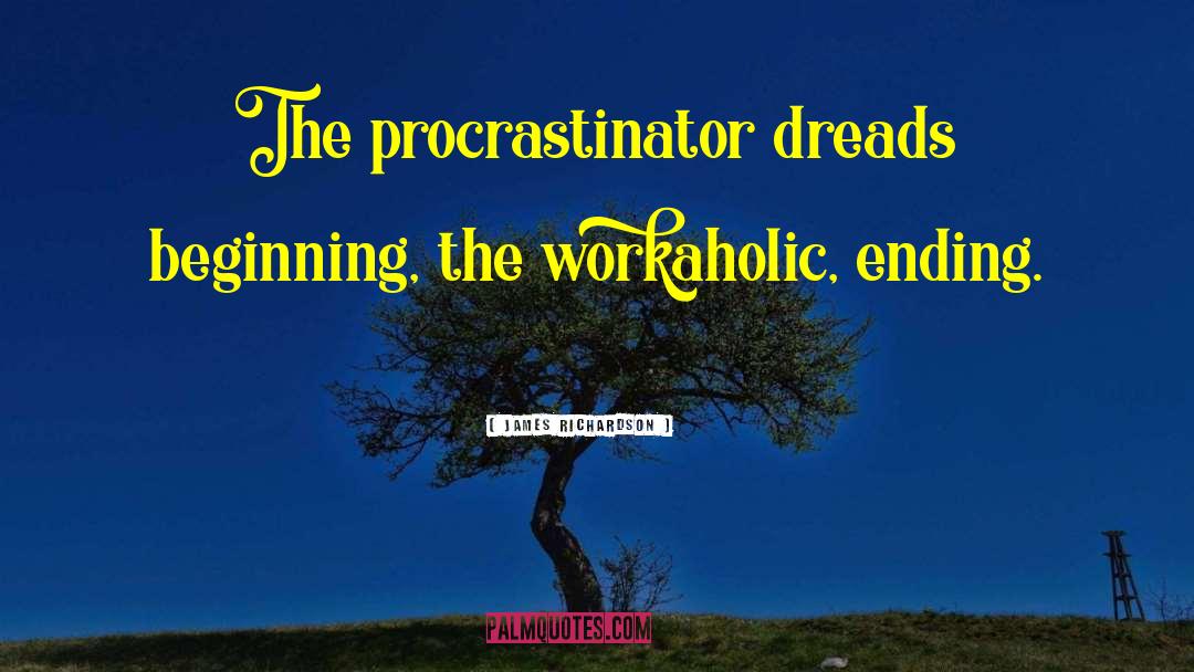 Procrastinator quotes by James Richardson