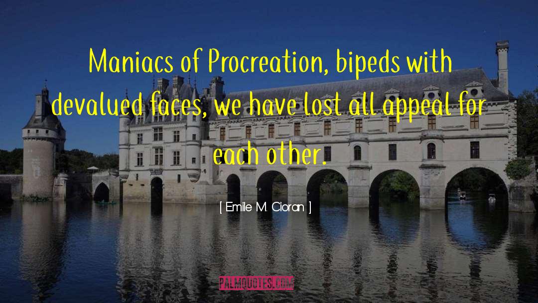 Procreation quotes by Emile M. Cioran