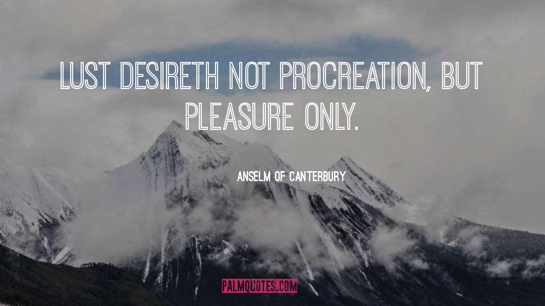 Procreation quotes by Anselm Of Canterbury
