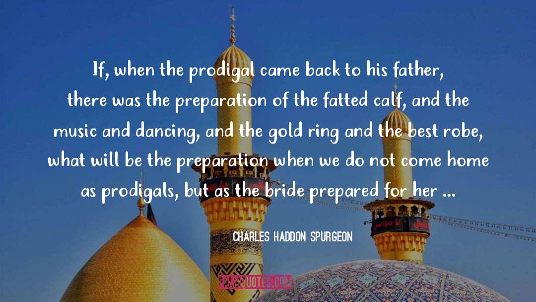 Prodigal quotes by Charles Haddon Spurgeon