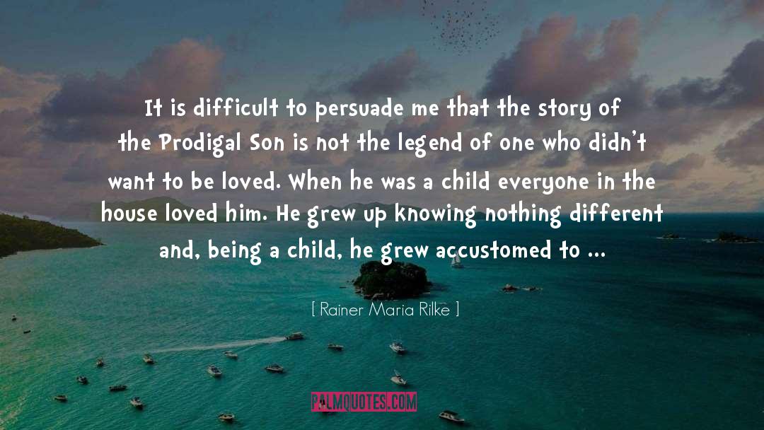 Prodigal Son quotes by Rainer Maria Rilke