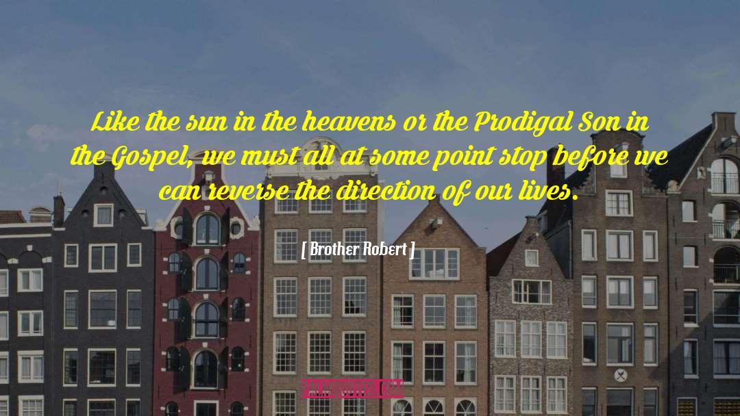 Prodigal Son quotes by Brother Robert