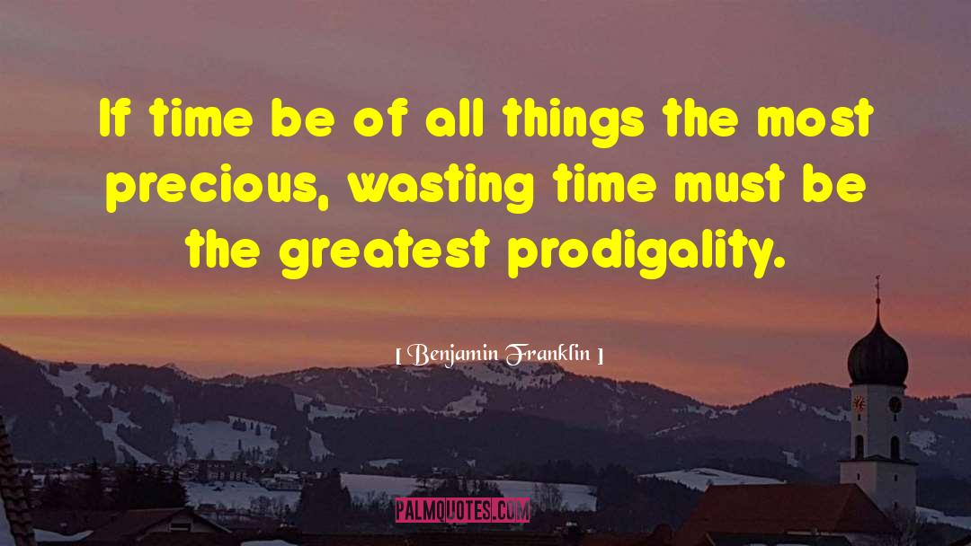 Prodigality quotes by Benjamin Franklin