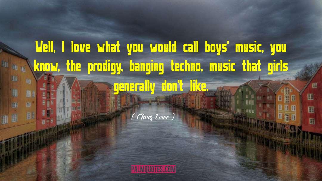 Prodigies quotes by Chris Lowe