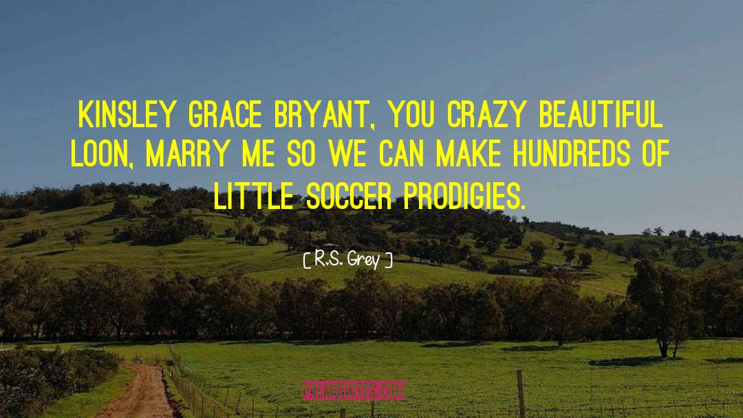 Prodigies quotes by R.S. Grey