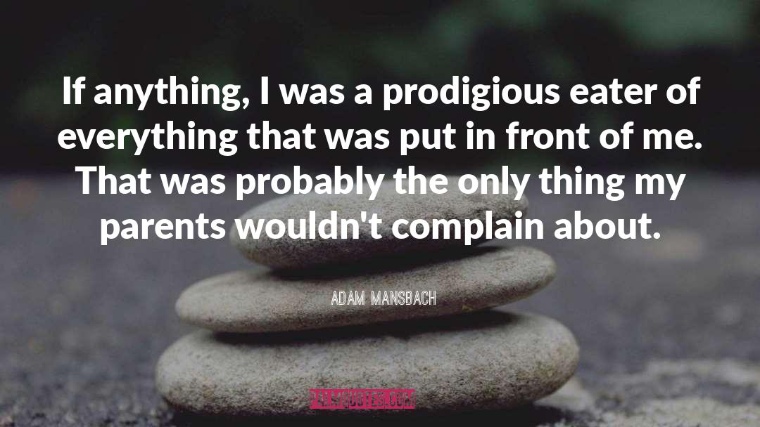 Prodigious quotes by Adam Mansbach