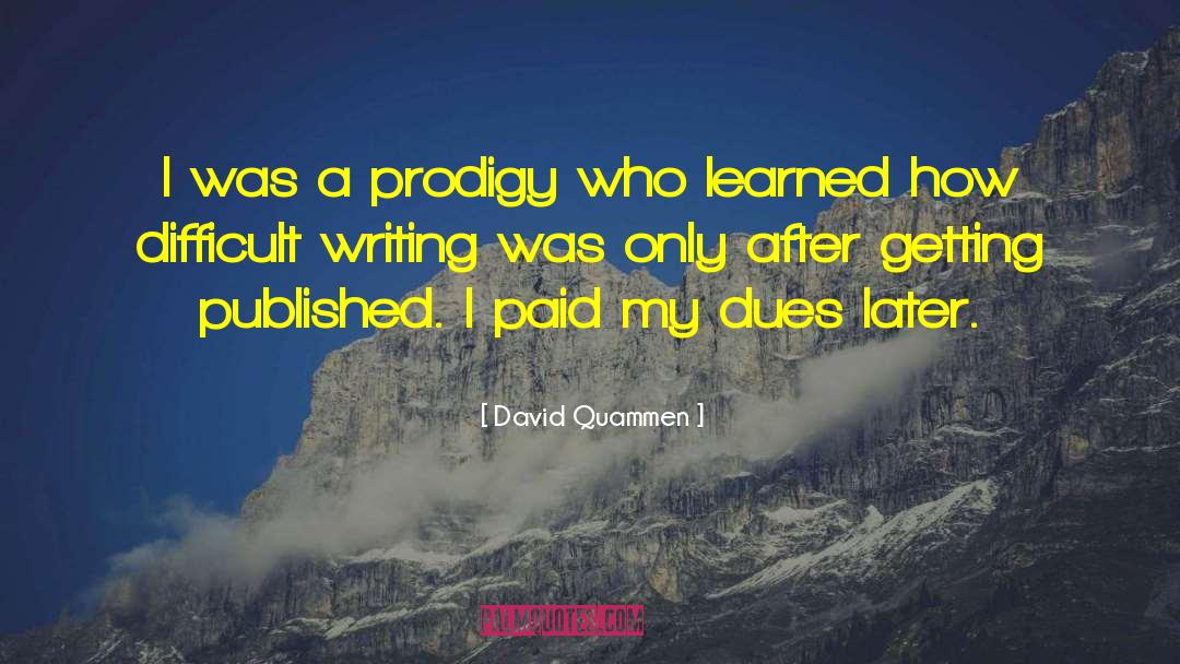 Prodigy quotes by David Quammen