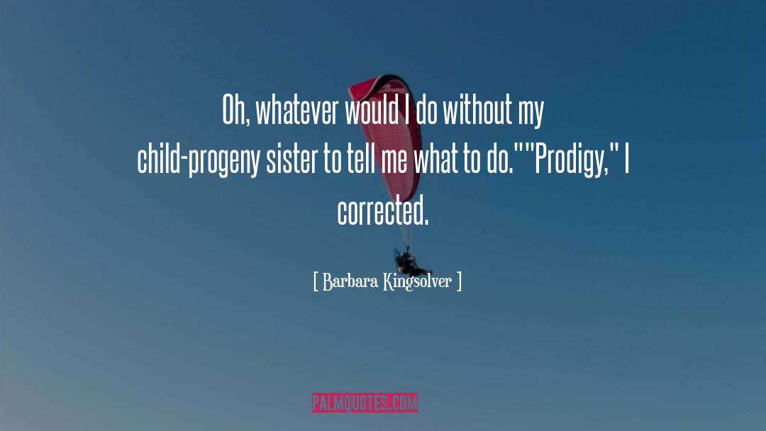 Prodigy quotes by Barbara Kingsolver