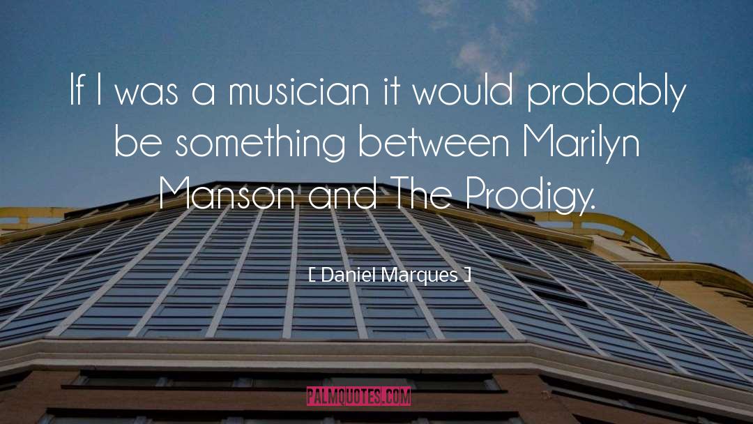 Prodigy quotes by Daniel Marques