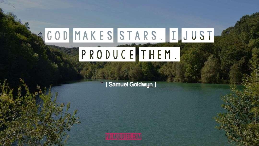 Produce quotes by Samuel Goldwyn