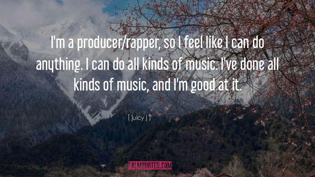 Producer quotes by Juicy J