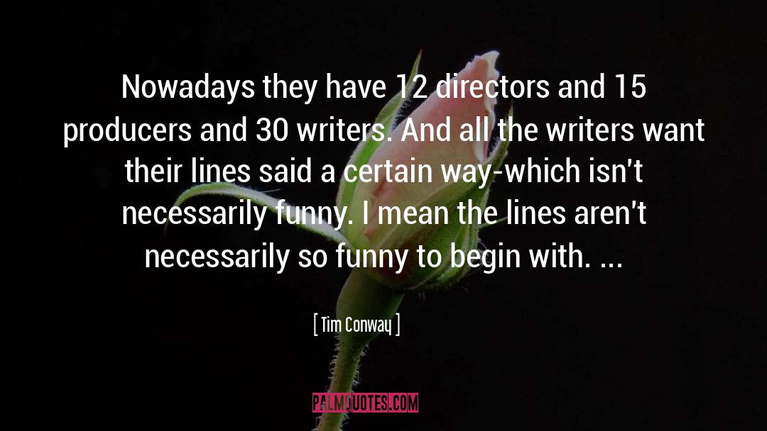 Producers quotes by Tim Conway