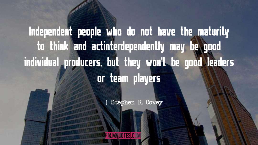 Producers quotes by Stephen R. Covey