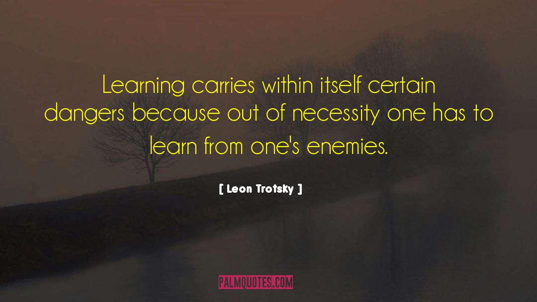 Product Of Learning quotes by Leon Trotsky