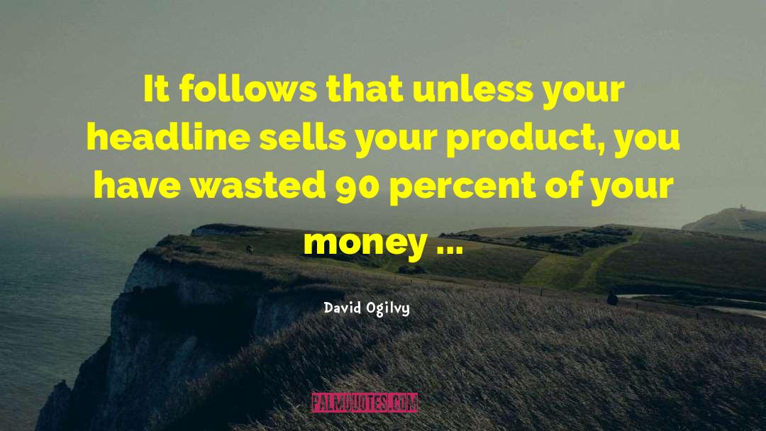 Product Placement quotes by David Ogilvy