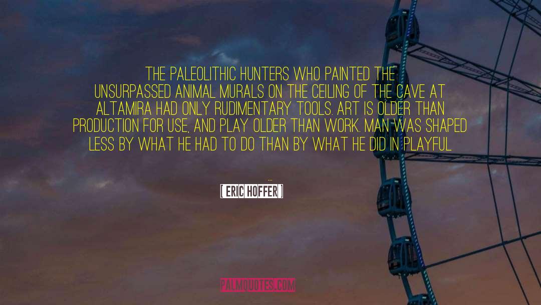 Production Designer quotes by Eric Hoffer