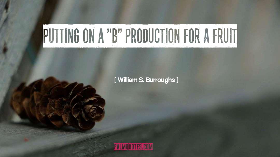 Production quotes by William S. Burroughs