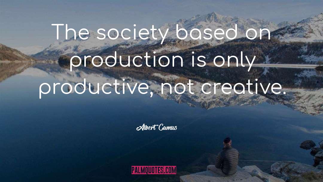 Productions quotes by Albert Camus