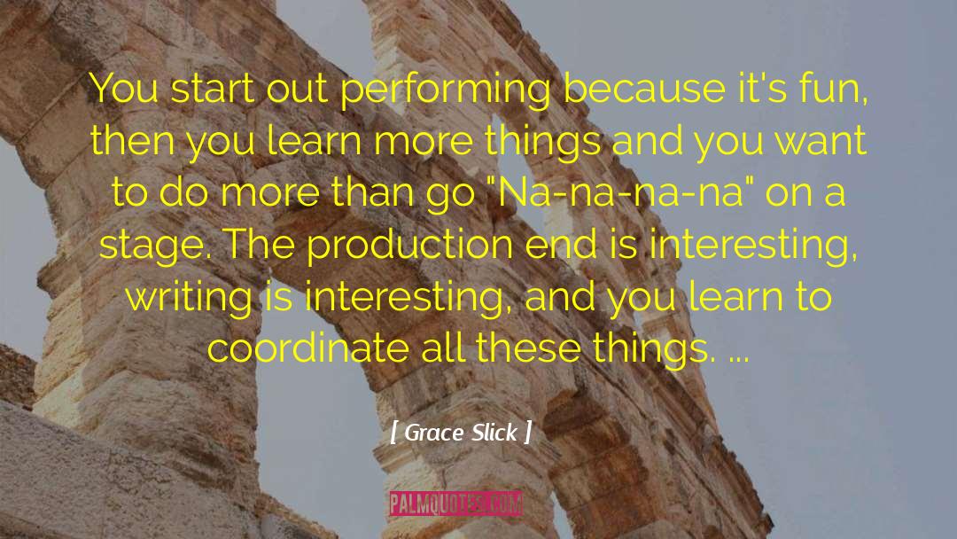 Productions quotes by Grace Slick