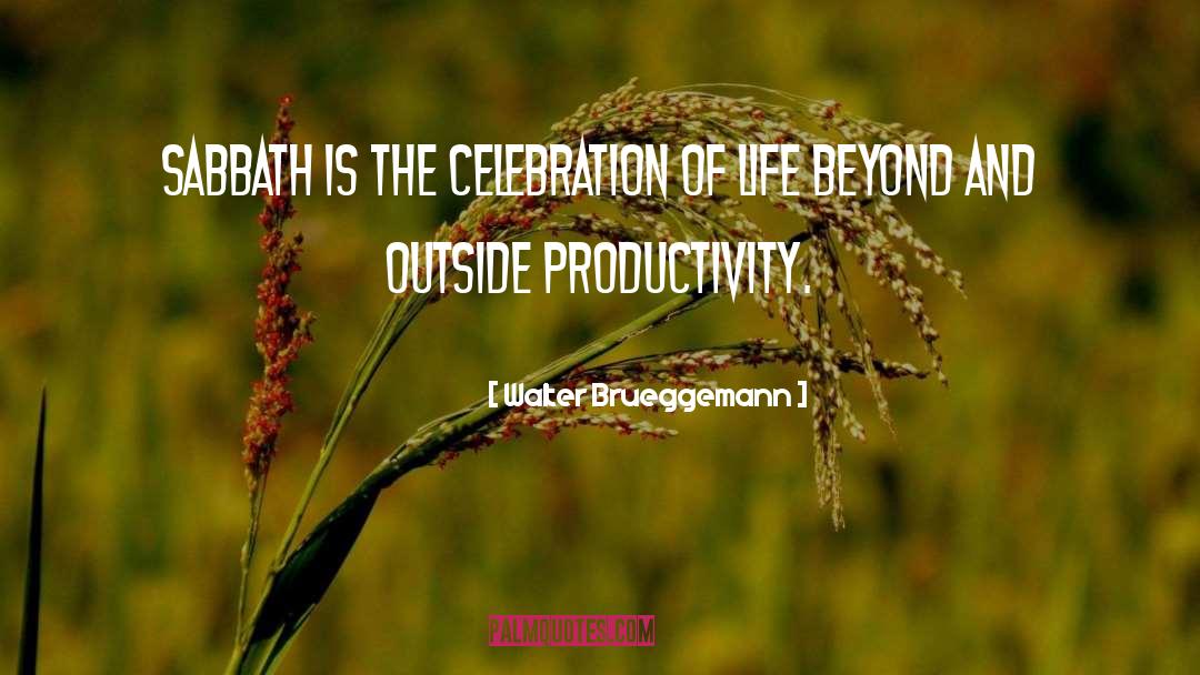 Productivity quotes by Walter Brueggemann