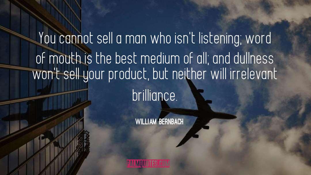 Products Of Science quotes by William Bernbach