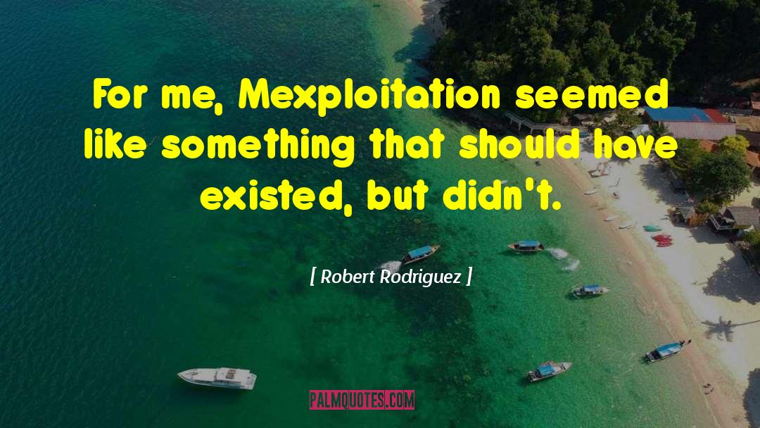 Prof Robert Hess quotes by Robert Rodriguez