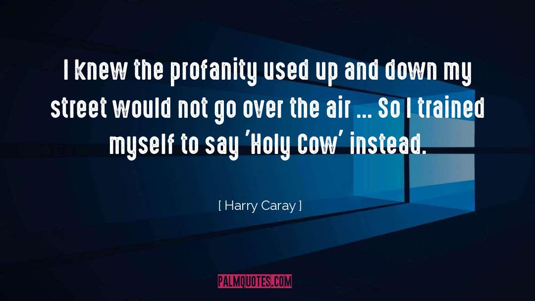 Profanity quotes by Harry Caray