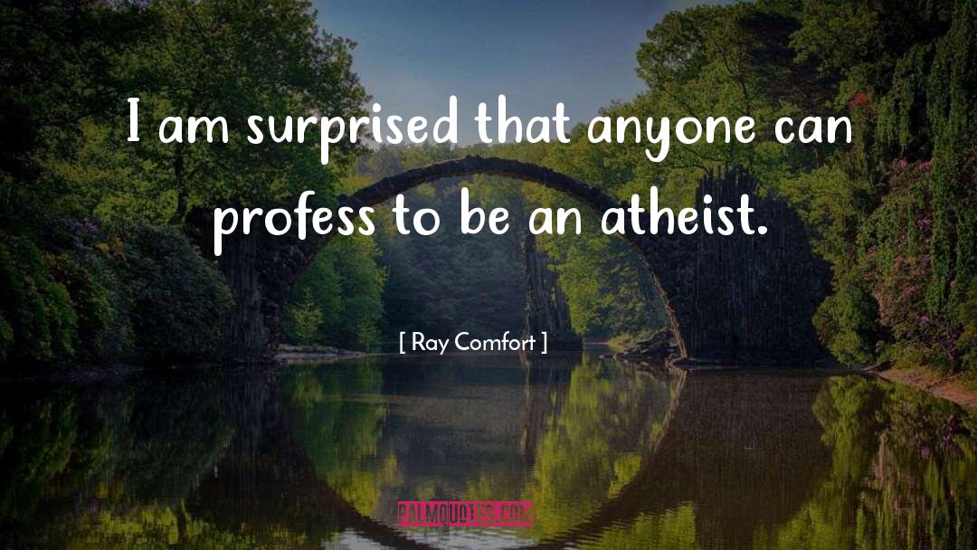 Profess quotes by Ray Comfort