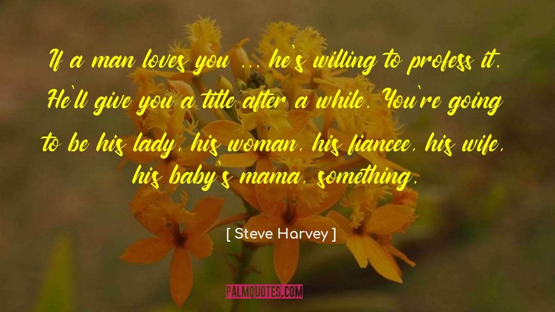 Profess quotes by Steve Harvey