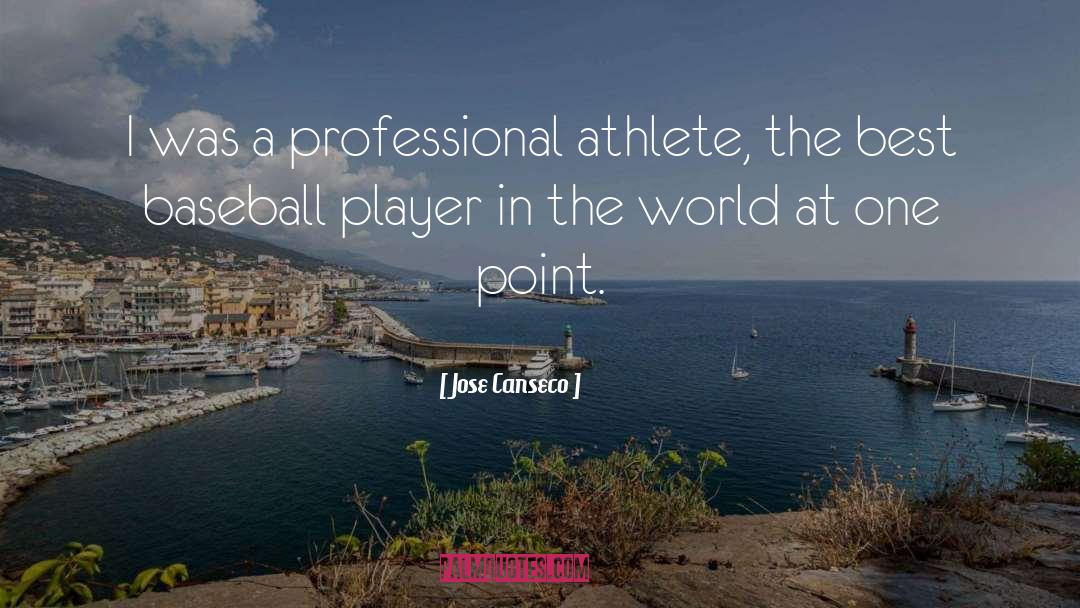 Professional Athlete quotes by Jose Canseco