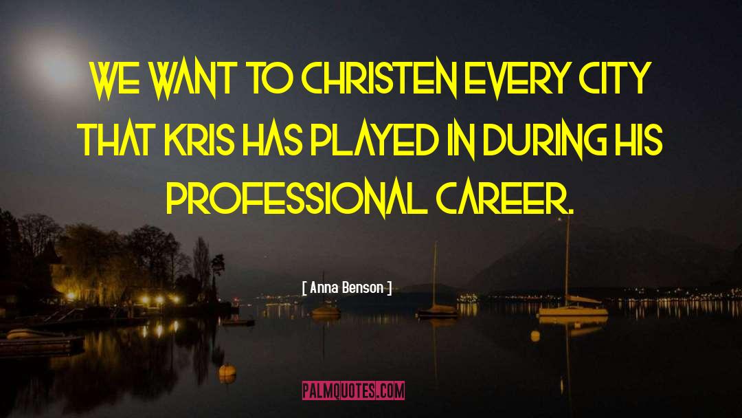 Professional Career quotes by Anna Benson