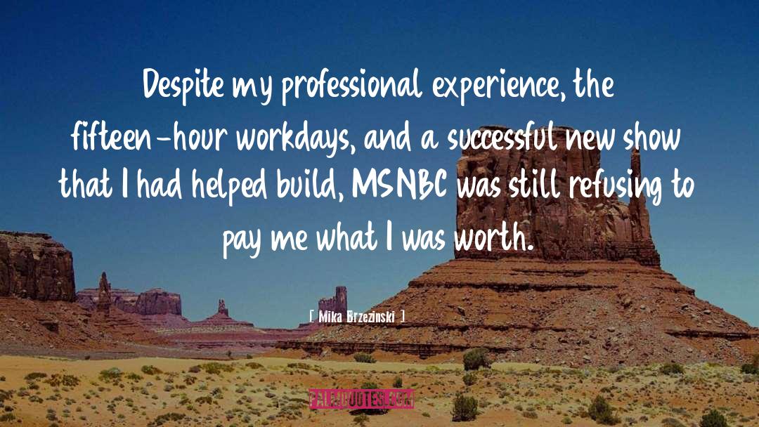 Professional Experience quotes by Mika Brzezinski