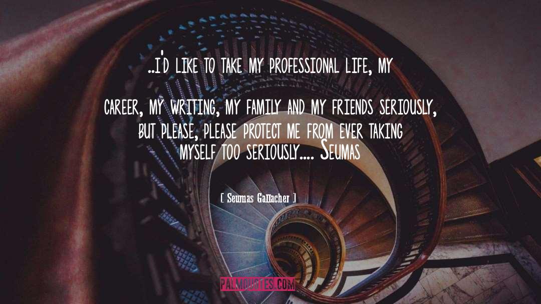 Professional Life quotes by Seumas Gallacher