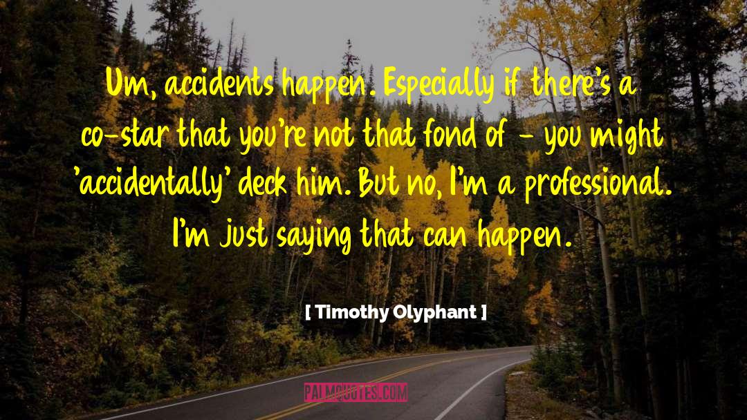 Professional Organizations quotes by Timothy Olyphant