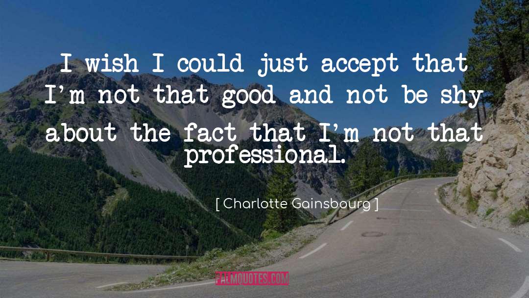 Professional Organizations quotes by Charlotte Gainsbourg