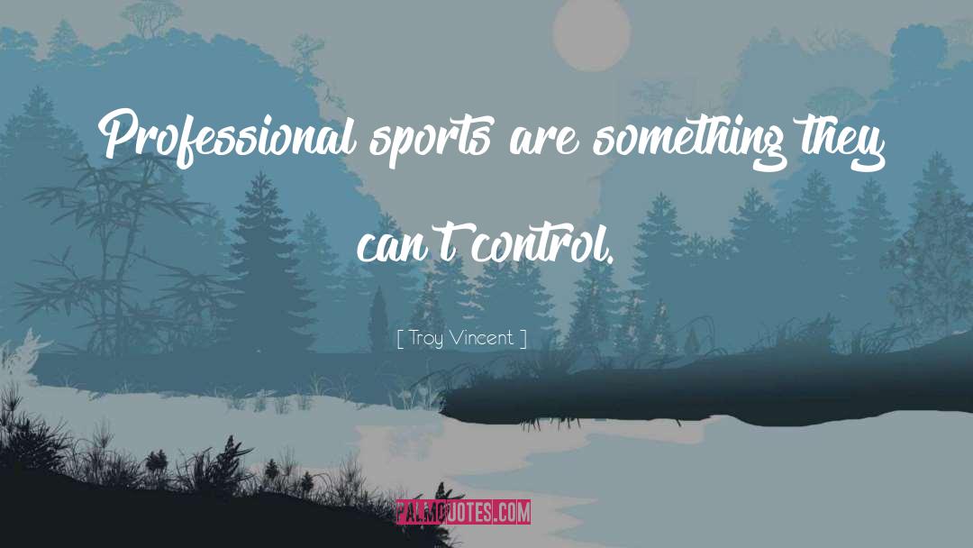 Professional Sports quotes by Troy Vincent
