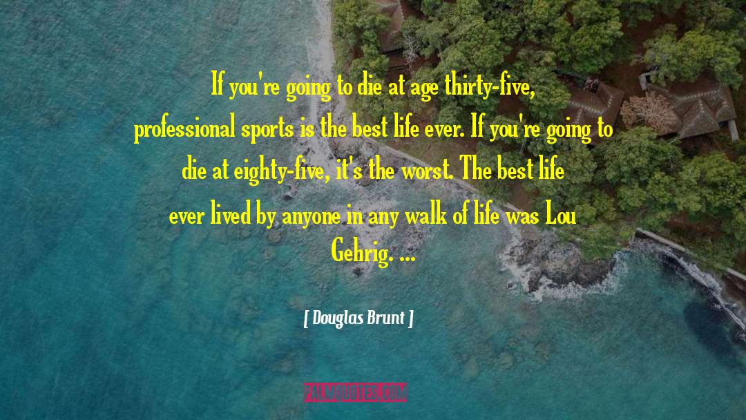 Professional Sports quotes by Douglas Brunt