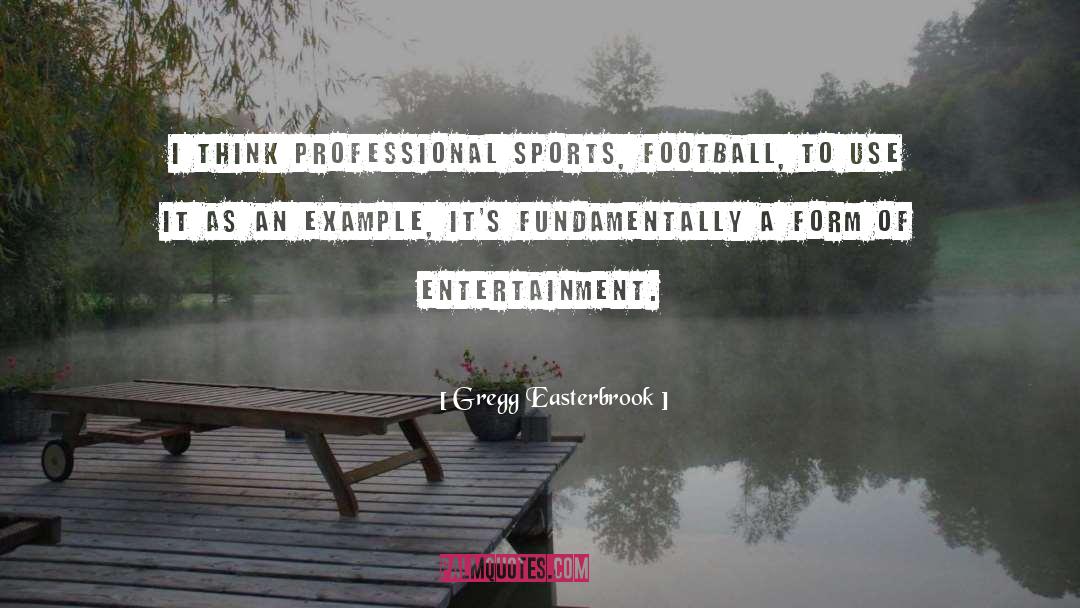 Professional Sports quotes by Gregg Easterbrook