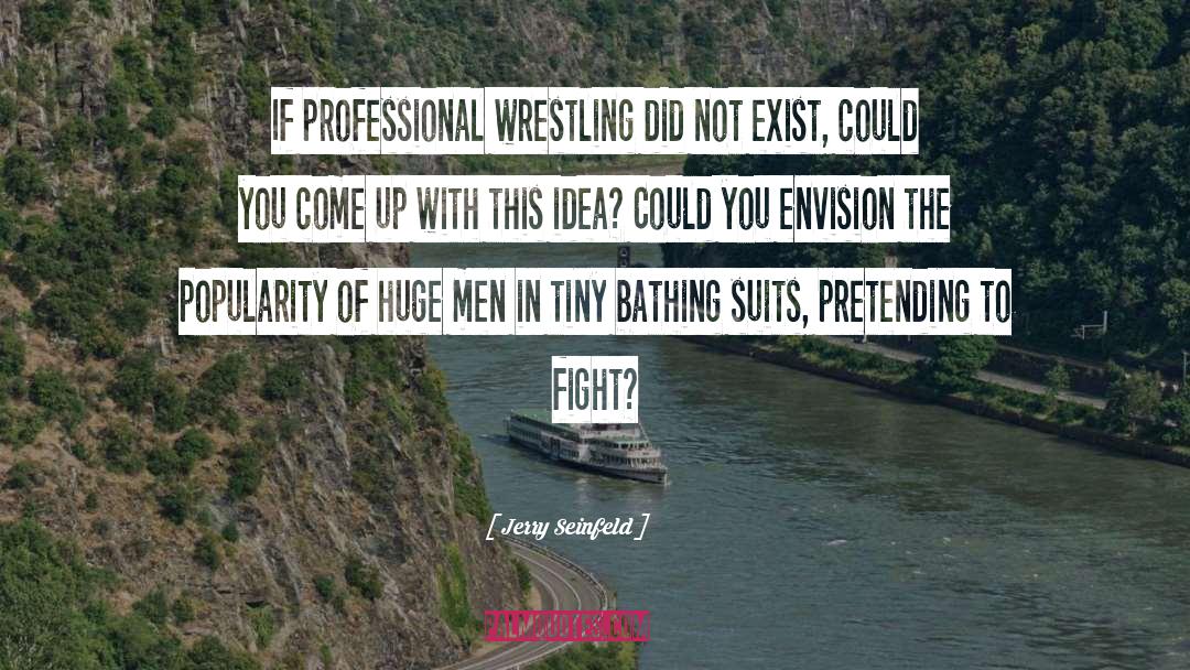 Professional Wrestling quotes by Jerry Seinfeld