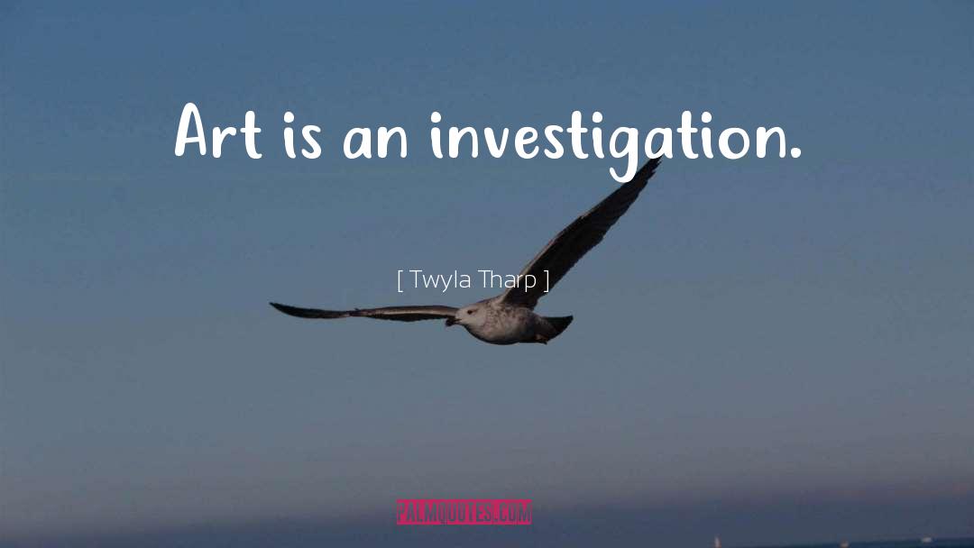 Professionalising Investigation quotes by Twyla Tharp